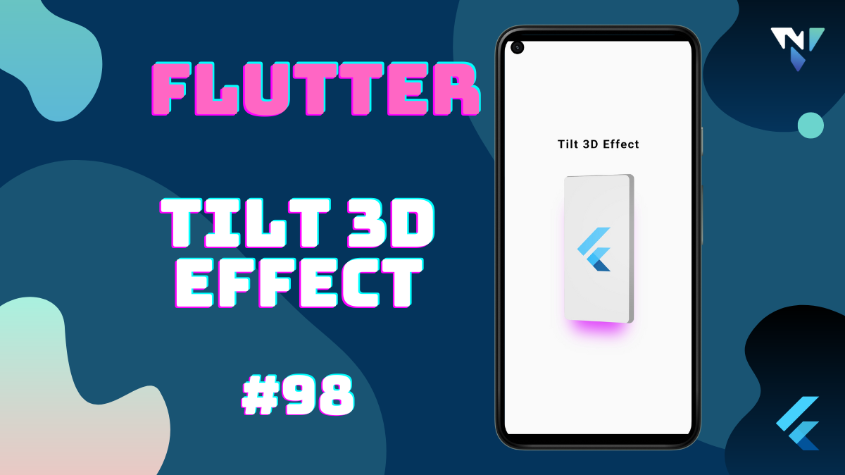 Flutter UI 98 Fun With Tilt 3D Effect In Flutter Nilen Patel Inc