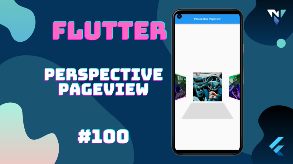 Flutter UI #100: Fun with Perspective Pageview in Flutter