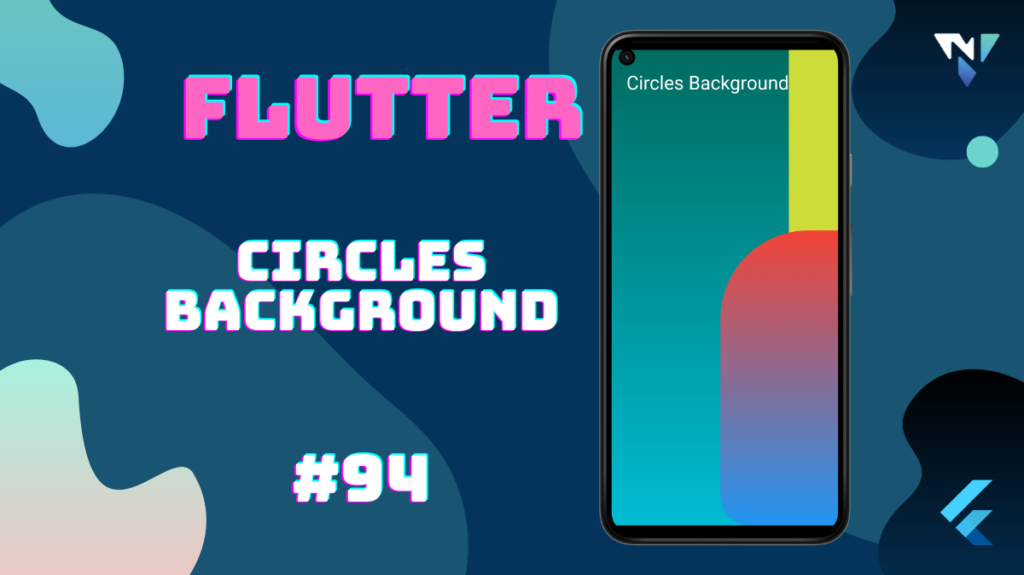 Flutter UI #94: Fun with the Circles Background in Flutter