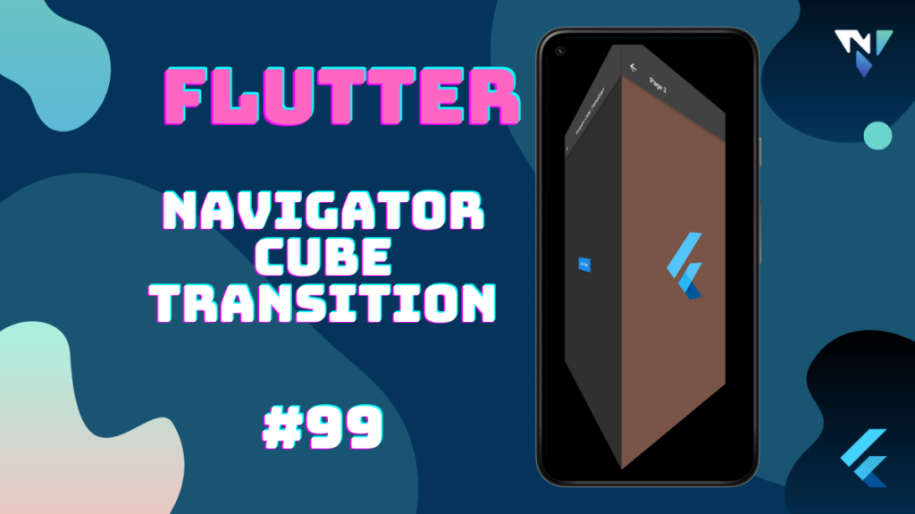 Flutter UI #99: Fun with Navigator Cube Transition in Flutter
